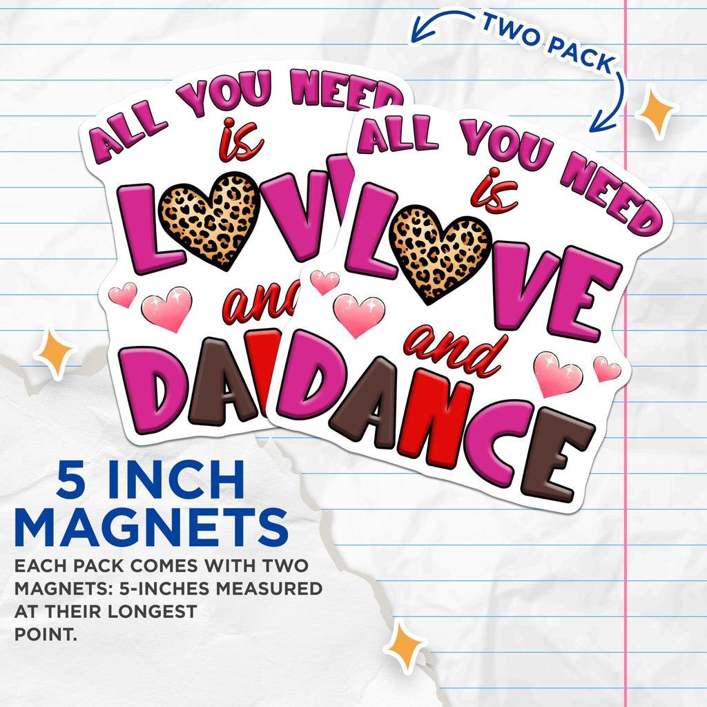 (2 Pack) All You Need is Love Magnets - Dance Magnets - Home Decor Magnet - 5" On Longest Side - Premium Magnet - for Cars, Refrigerators, Toolboxes, Lockers - Made in USA - MAG16290