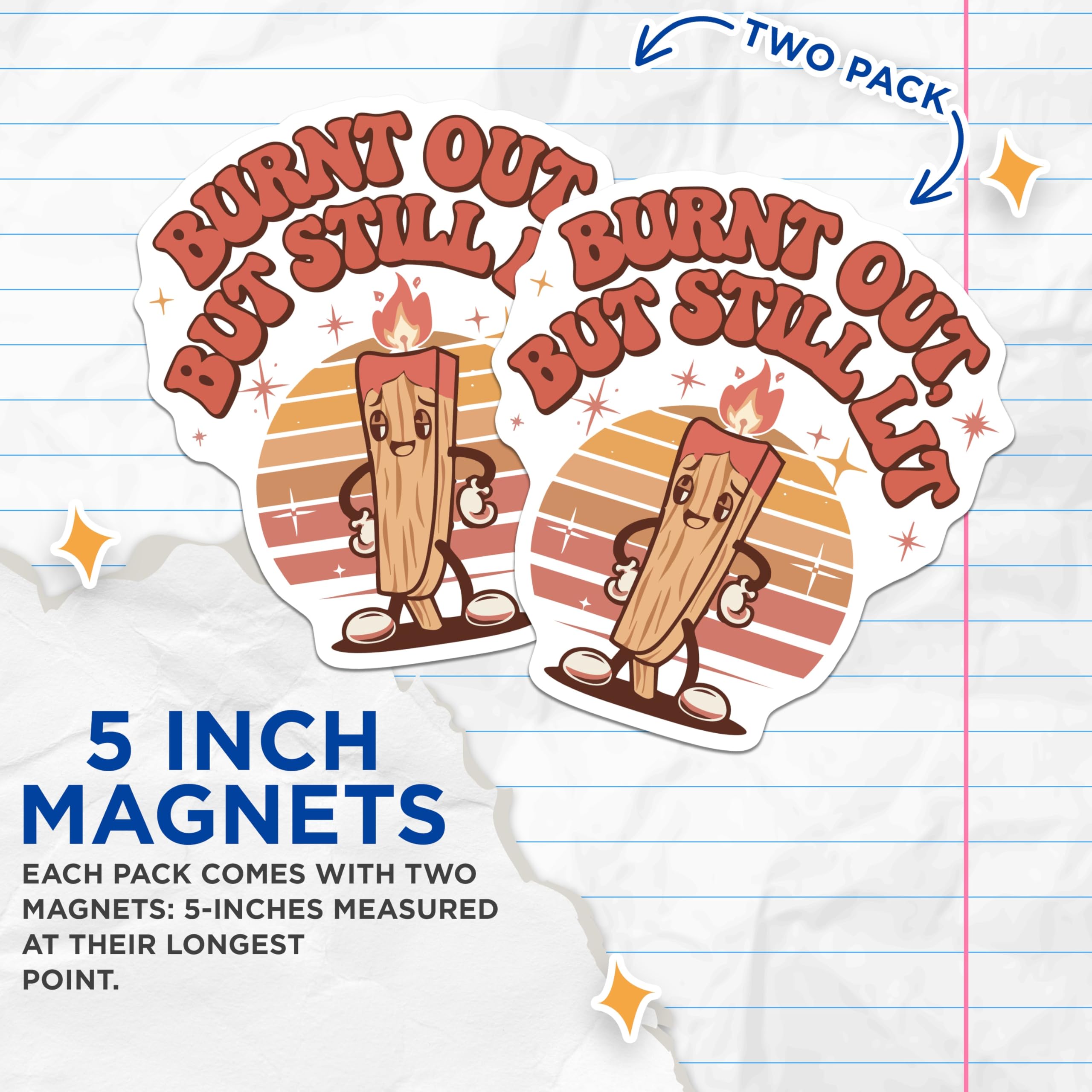 (2 Pack) Burnt Out But Still Lit Magnets - Humorous Matchstick - Positive Vibe Refrigerator Decor - 5 Inches On Longest Side - Thick Durable Magnet - Made in USA - MAG21931