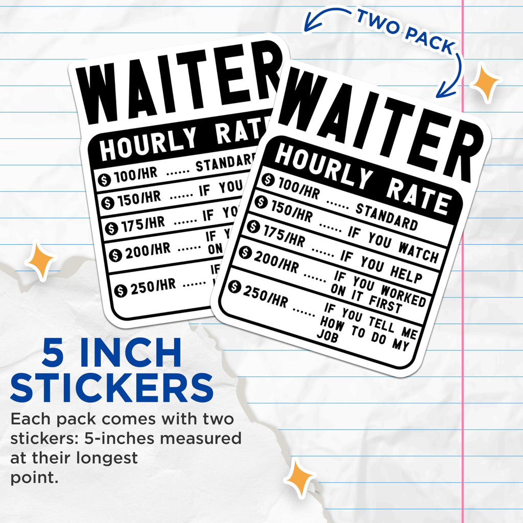 (2 Pack) Waiter Hourly Rate Stickers - Funny Waiter Meme Stickers - Waitstaff Humor Stickers - 5" On Longest Side - Sticks to Smooth Flat Surfaces - Made in USA - BMCS5041