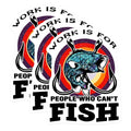 (3 Pack) Fishing Decals - Funny Fisherman Quote - Work is for People Who Cant Fish - 3 Inches On Longest Side - Easy Peel & Apply - Made in USA - 3MCS4357