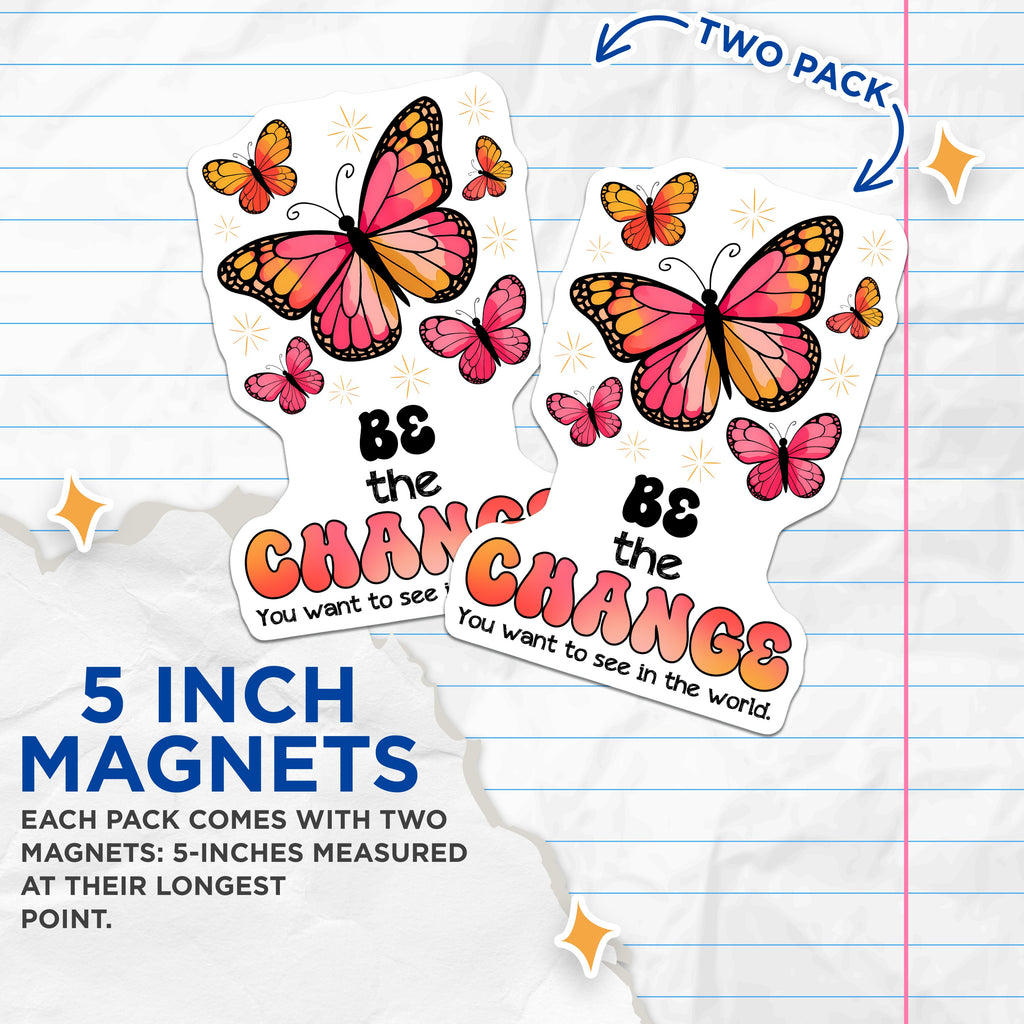 (2 Pack) Be The Change Quote Magnets - Butterfly Inspirational Decor - Positive Affirmation Fridge Locker Student Teacher - 5 Inches On Longest Side - Thick Durable Magnet - Made in USA - MAG39031