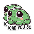 (2 Pack) Toad You So Stickers - Funny Frog Stickers - Cute Animal Stickers for Laptops, Water Bottles, and Books - 5" On Longest Side - Sticks to Smooth Flat Surfaces - Made in USA - BMCS5956