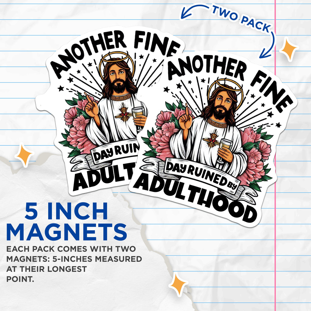 (2 Pack) Another Fine Day Ruined By Adulthood Magnets - Funny Jesus Meme Fridge Decor - Sarcastic Adulting Struggle Humor - 5 Inches On Longest Side - Thick Durable Magnet - Made in USA - MAG36333