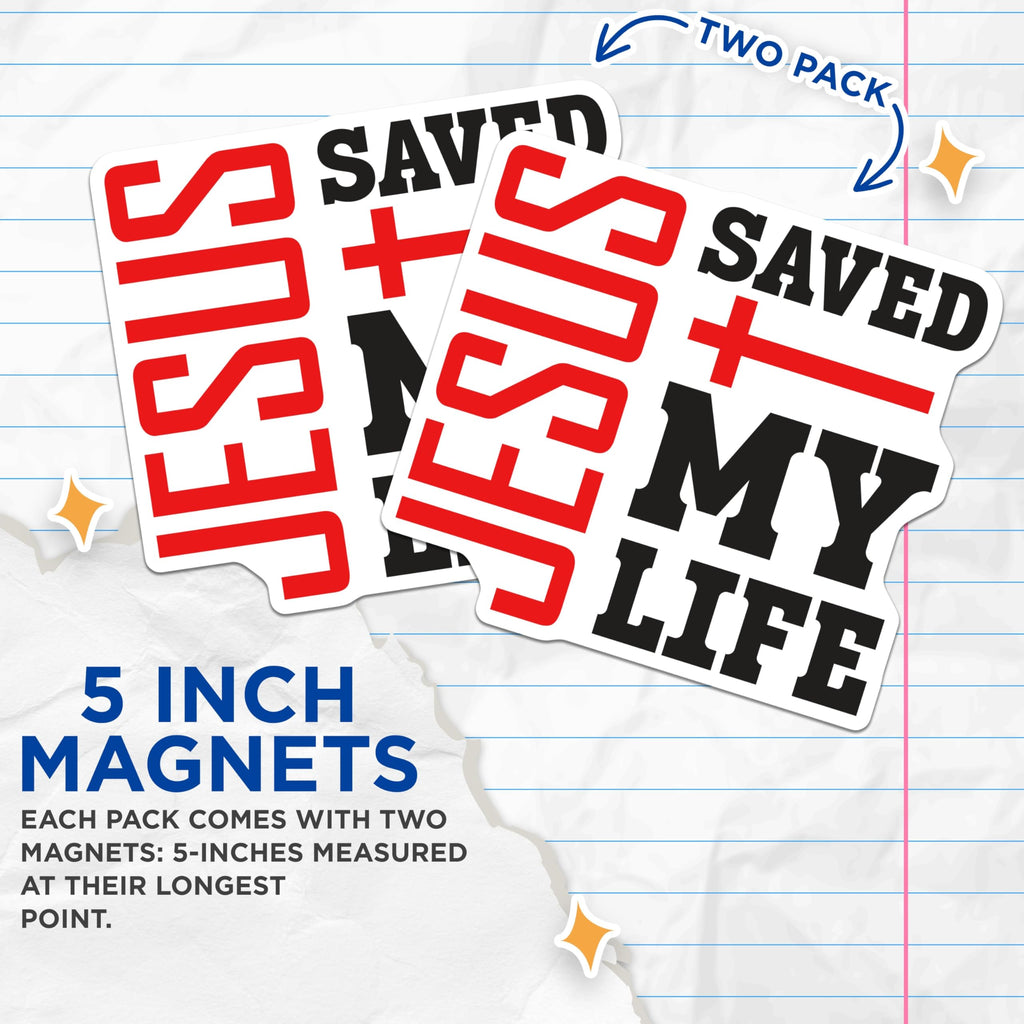 (2 Pack) Jesus Saved My Life Magnets - Christian Faith Decor - Religious Statement Fridge Magnets - 5 Inches On Longest Side - Thick Durable Magnet - Made in USA - MAG26145