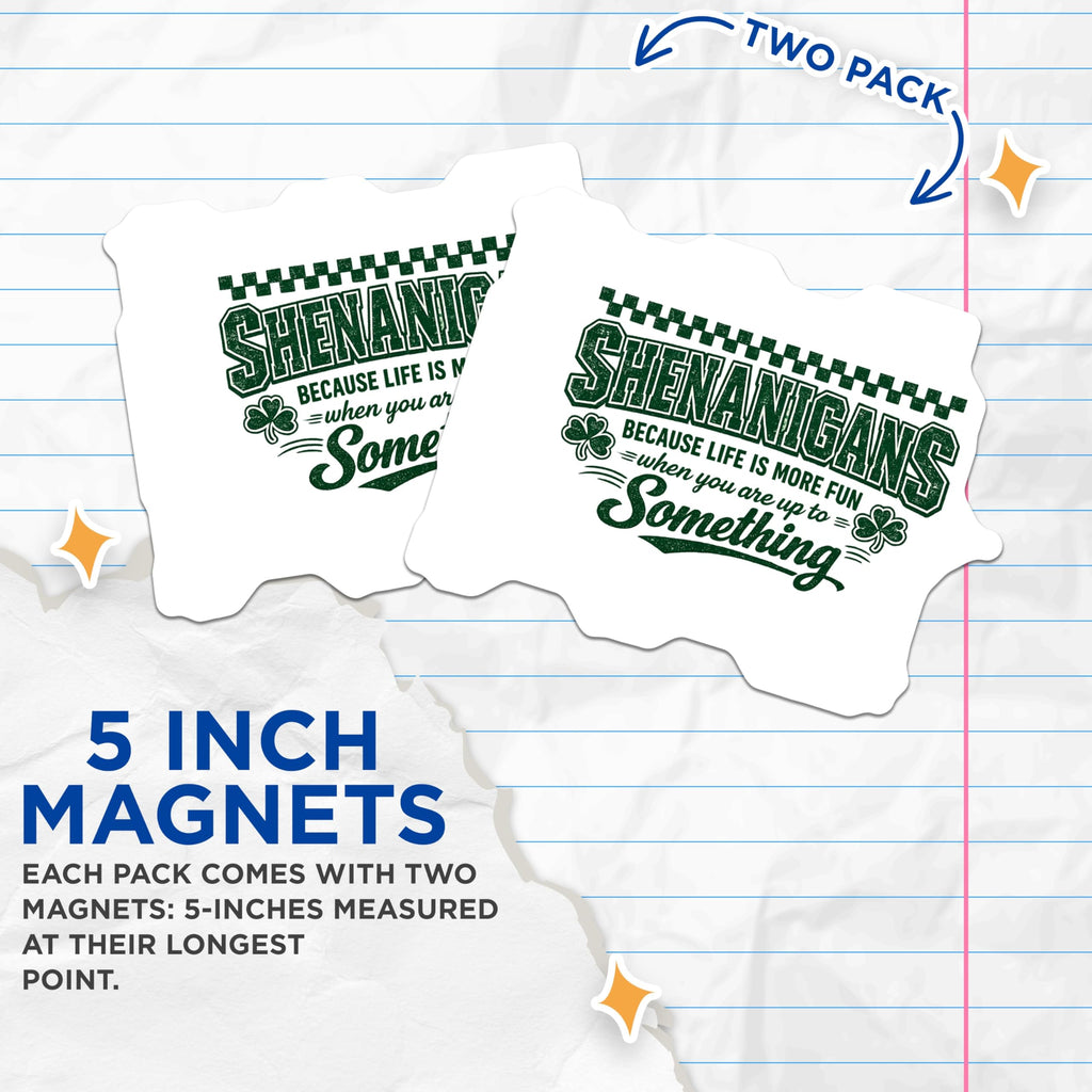 (2 Pack) Shenanigans Magnets - Funny Irish Sayings - St Patricks Day Decorations - Clover Quote Magnet - 5 Inches On Longest Side - Thick Durable Magnet - Made in USA - MAG20200