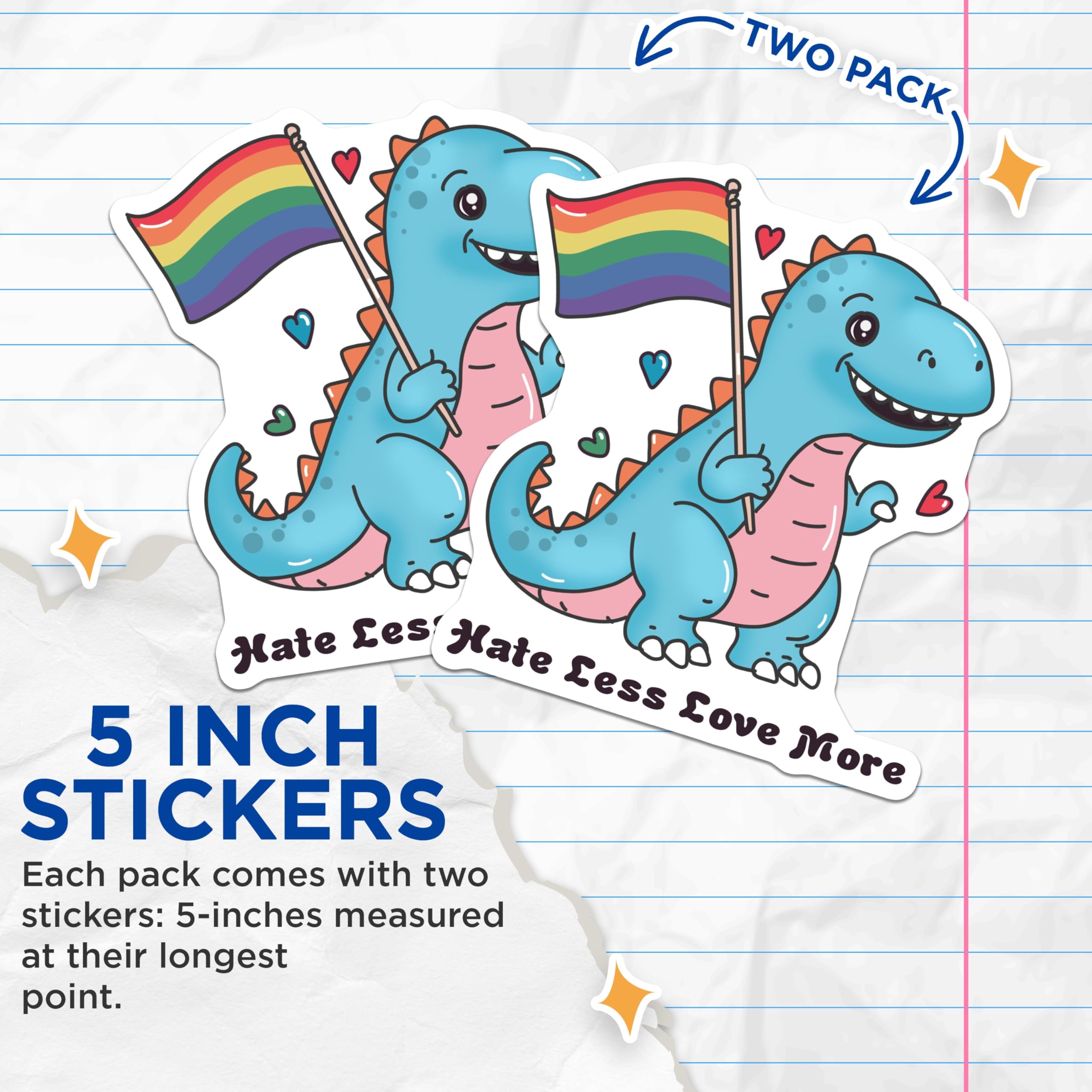 (2 Pack) Dinosaur Hate Less Love More Stickers - LGBTQ Pride - Cute Dino Stickers - 5" On Longest Side - Sticks to Smooth Flat Surfaces - Made in USA - BMCS5855