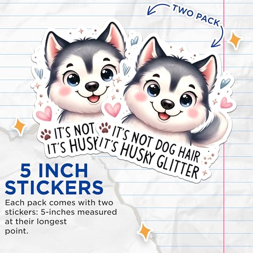 (2 Packs) It's Not Dog Hair It's Husky Glitter Stickers - Cute Husky Dog Breed Decals - 5 Inches On Longest Side - Premium Vinyl Decal - Sticks to Any Smooth Flat Surface - Made in USA - BMCS2356