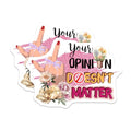 (2 Pack) Your Opinion Doesn t Matter Magnets Magnets - Inspirational Sayings - Empowerment Quotes - 5" On Longest Side - Made in USA - Sticks to Refrigerators & Metal Surfaces - MAG9030