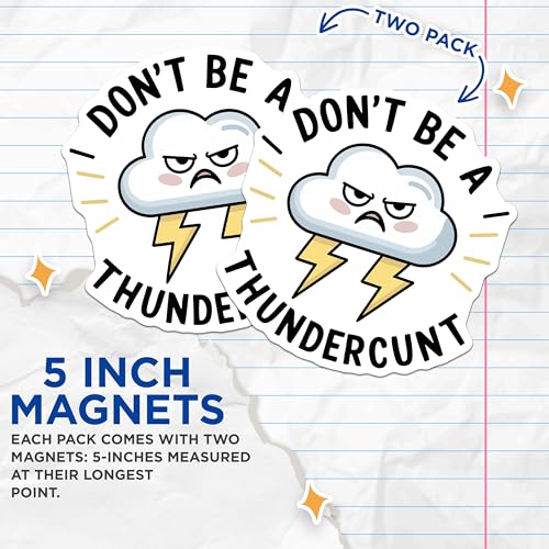 (2 Pack) Don't Be A Thundercunt Magnets Magnets - 5" On Longest Side - Made in USA - Sticks to Refrigerators & Metal Surfaces - MAG8673