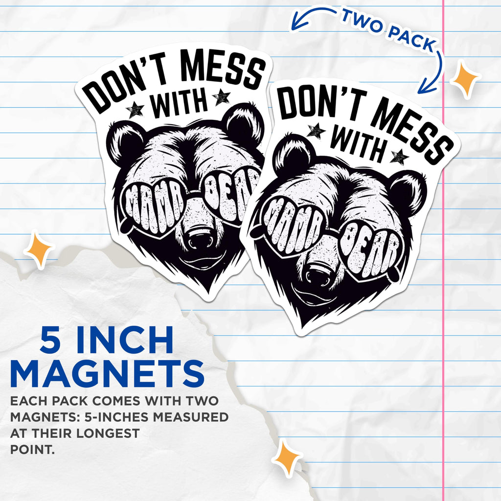 (2 Pack) Don't Mess with Mama Bear Magnets - Funny Bear Magnets - Animal Lover Decor - 5" On Longest Side - for Cars, Refrigerators, Toolboxes, Lockers - Made in USA BMCS3444
