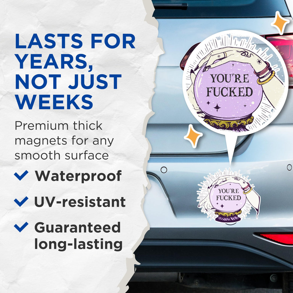 (2 Packs) You're F**** Crystal Ball Reading Magnets - Mystical Magical Magnets - 5 Inches On Longest Side - Premium Magnet - for Fridges, Toolboxes, Cars - Made in USA - MAG2547
