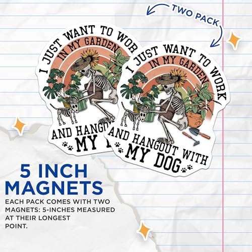 (2 Pack) I Just Want to Work in My Garden Magnets - Funny Skeleton Magnet - Dog Lover - Gardening Magnet Art - 5" On Longest Side - for Cars, Fridges, Toolboxes - Made in USA - MAG4180