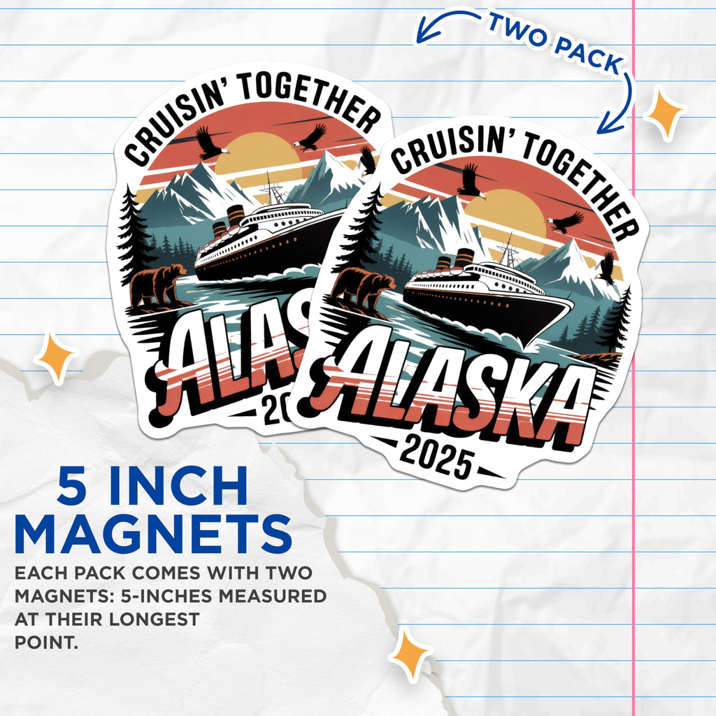 (2 Pack) Alaska Cruise Magnets - 2025 Souvenir - Cruisin Together Fridge Decor - 5" On Longest Side - Premium Magnet - for Cars, Refrigerators, Toolboxes, Lockers - Made in USA - MAG18999
