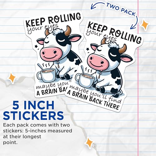 (2 Pack) Funny Cow Stickers - Keep Rolling Your Eyes - Cute Animal Stickers - Sarcastic Quote Decal - 5" On Longest Side - Sticks to Smooth Flat Surfaces - Made in USA - BMCS6012