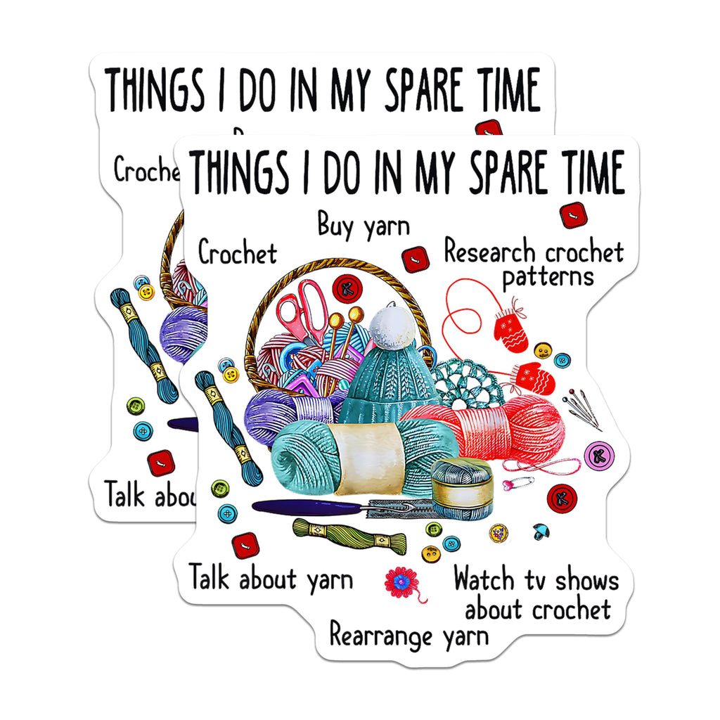 (2 Pack) Things I Do in My Spare Time Stickers - Crochet Stickers - Funny Crochet Stickers for Craft Enthusiasts - 5" On Longest Side - Sticks to Any Smooth Flat Surface - Made in USA - BMCS3594