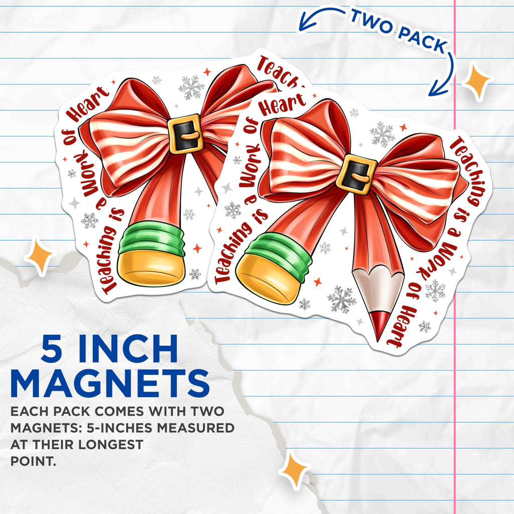 (2 Pack) Teacher Christmas Magnets - Work of Heart Quote - Holiday Classroom Decor - 5 Inches On Longest Side - Thick Durable Magnet - Made in USA - MAG26699