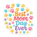 (2 Pack) Best Mom Day Ever Magnets - Paw Print Pet Mom - Colorful Animal Lover - 5 Inches On Longest Side - Thick Durable Magnet - Made in USA - MAG27783