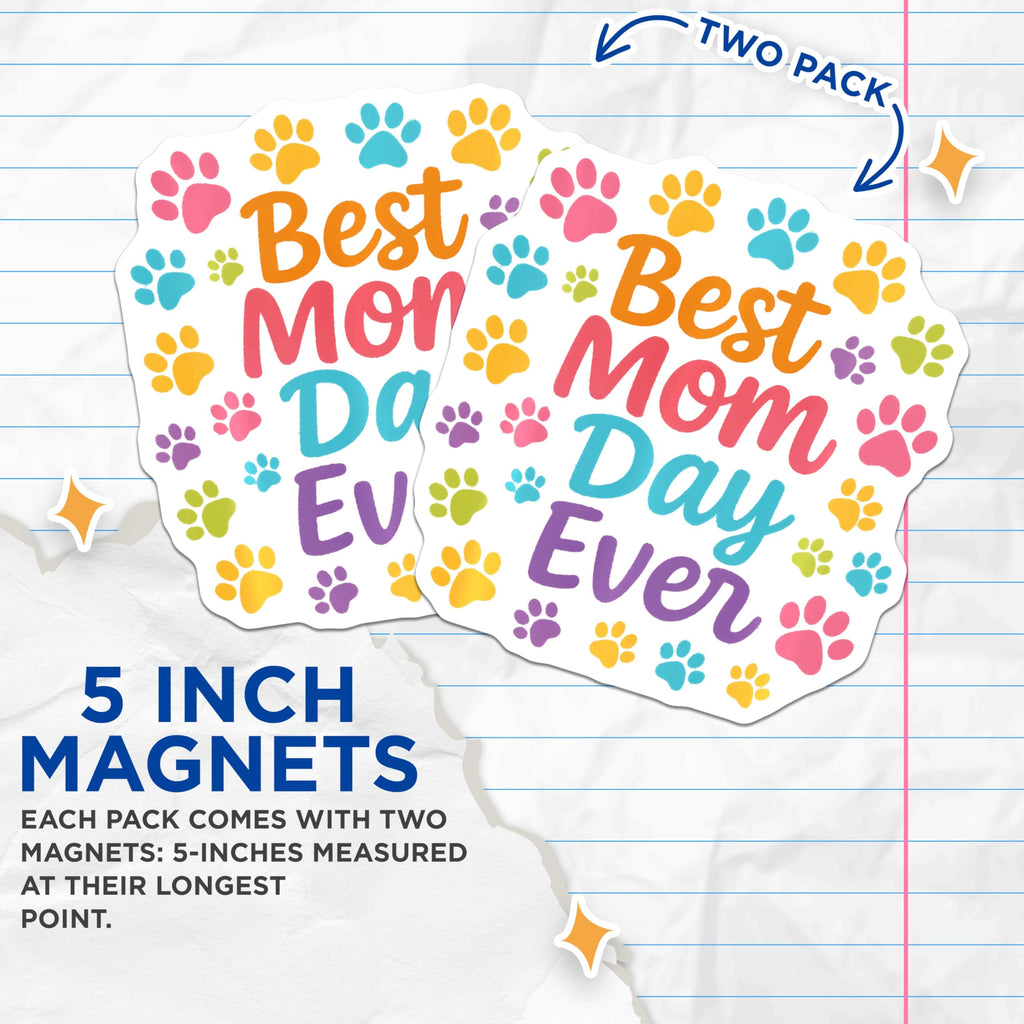 (2 Pack) Best Mom Day Ever Magnets - Paw Print Pet Mom - Colorful Animal Lover - 5 Inches On Longest Side - Thick Durable Magnet - Made in USA - MAG27783