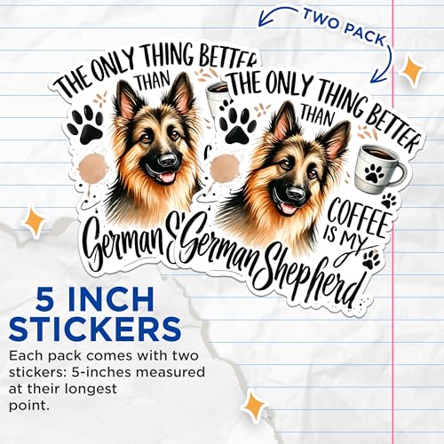 (2 Packs) The Only Thing Better Than Coffee is My German Shepherd Stickers - German Shepherd Decals - 5" On Longest Side - Premium Vinyl - Sticks to Any Smooth Flat Surface - Made in USA - BMCS2388