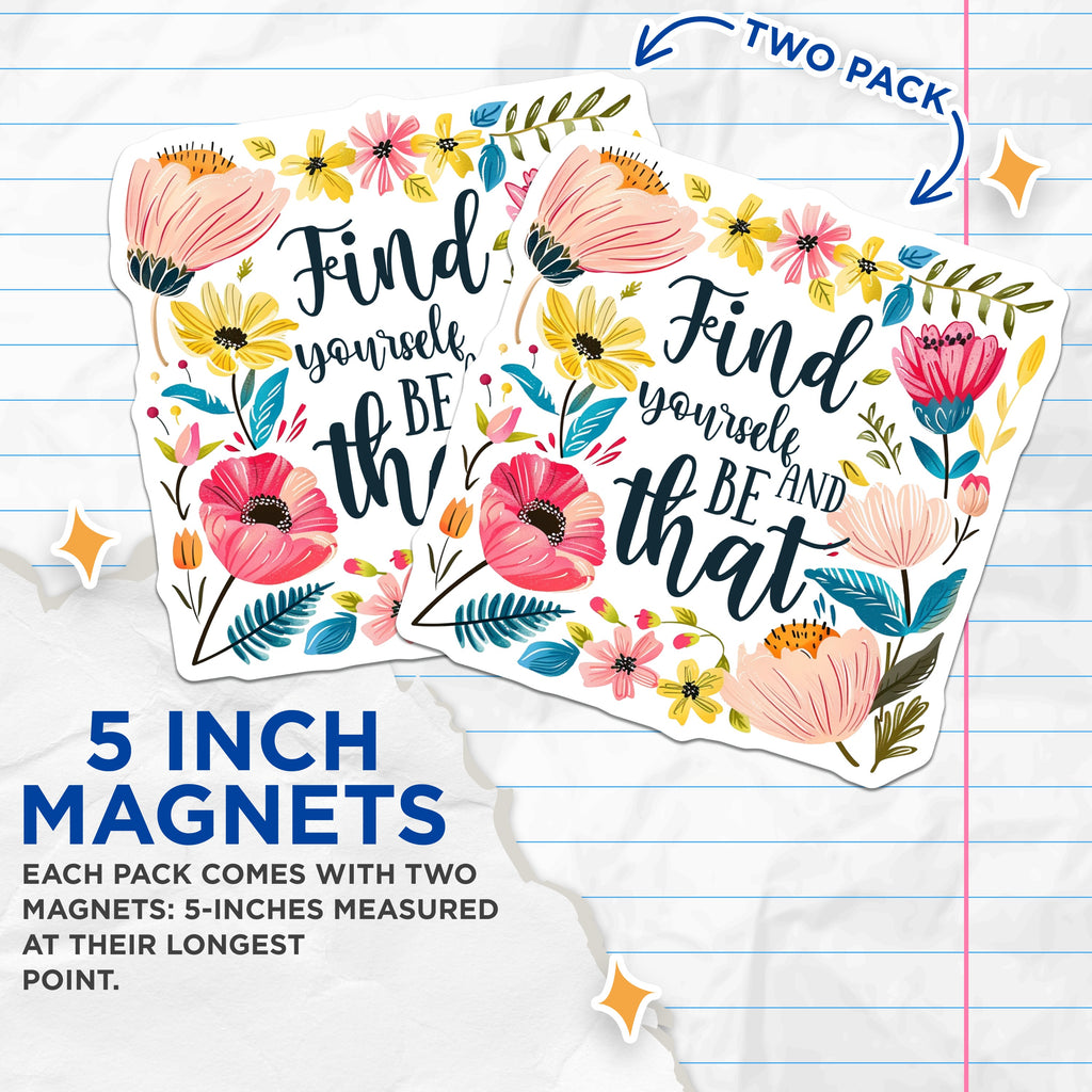(2 Pack) Inspirational Magnets - Find Yourself Be that - Botanical Quote Fridge Decor - 5 Inches On Longest Side - Thick Durable Magnet - Made in USA - MAG38796