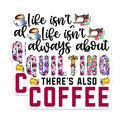 (2 Pack) Life Isn't Always About Quilting Stickers - Coffee Sewing Hobby Stickers - Colorful Quote Sticker Pack - 5" On Longest Side - Sticks to Smooth Flat Surfaces - Made in USA - BMCS4280