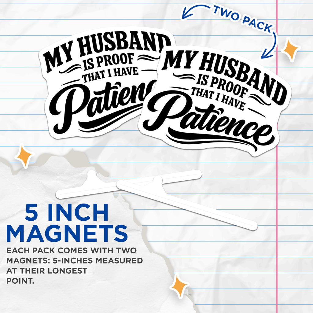 (2 Pack) Husband Patience Magnets - Funny Marriage Quote - Sarcastic Wife Humor - 5 Inches On Longest Side - Thick Durable Magnet - Made in USA - MAG20874