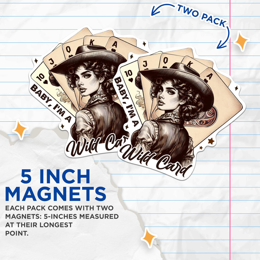 (2 Pack) Baby I'm A Wild Card Magnets - Fierce Female Empowerment Magnet - 5 Inches On Longest Side - Premium Magnet - for Cars, Refrigerators, Toolboxes - Made in USA - MAG1989
