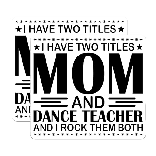 (2 Pack) Mom and Dance Teacher Stickers - Inspirational Quote Stickers - Motivational Work Stickers - 5" On Longest Side - Sticks to Smooth Flat Surfaces - Made in USA - BMCS5841
