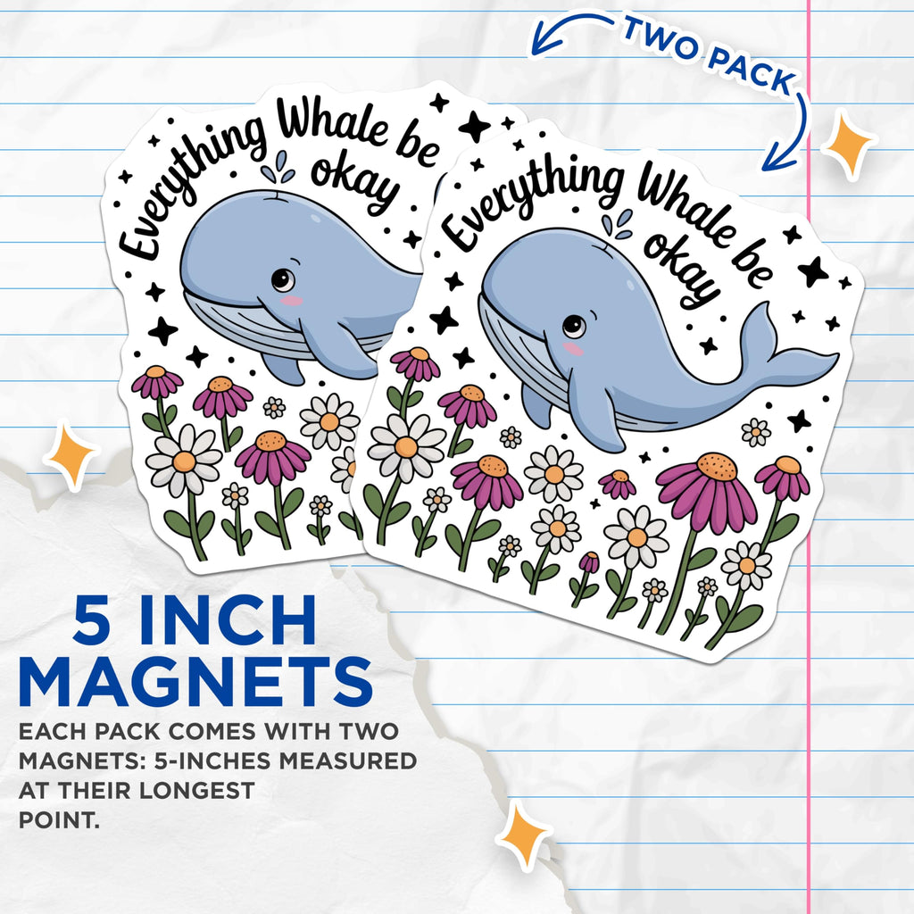 (2 Pack) Whale Magnets - Everything Whale Be Okay - Inspirational Ocean Animal Decor - 5 Inches On Longest Side - Thick Durable Magnet - Made in USA - MAG23229