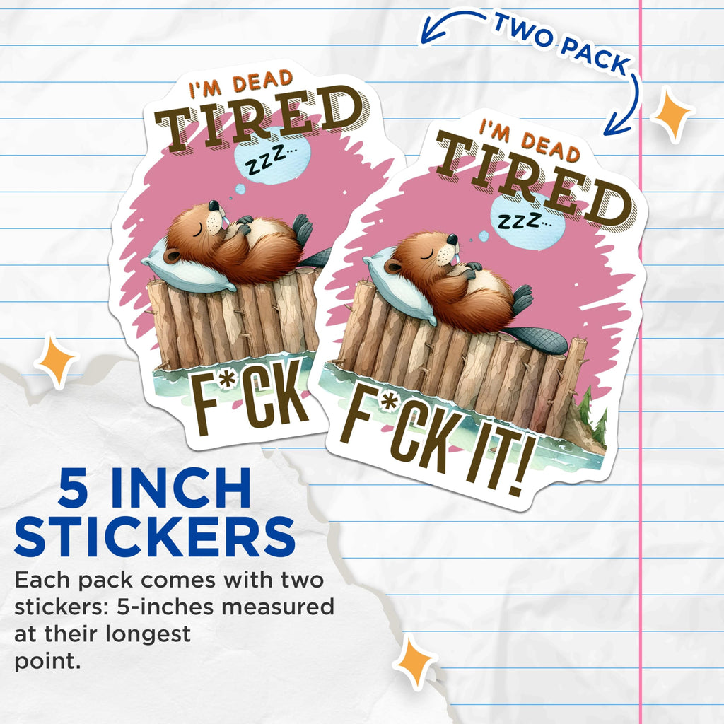 (2 Pack) Funny Animal Quote Stickers - Beaver Meme - Humorous Design - 5" On Longest Side - Sticks to Smooth Flat Surfaces - Made in USA - BMCS6579