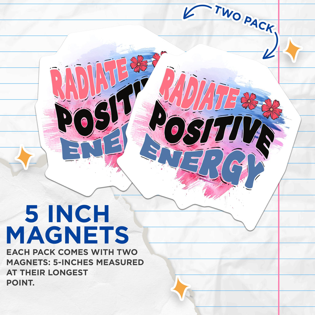 (2 Pack) Radiate Positive Energy Magnets - Motivational Affirmation - Good Vibes Mental Wellness Reminder - 5 Inches On Longest Side - Thick Durable Magnet - Made in USA - MAG36004