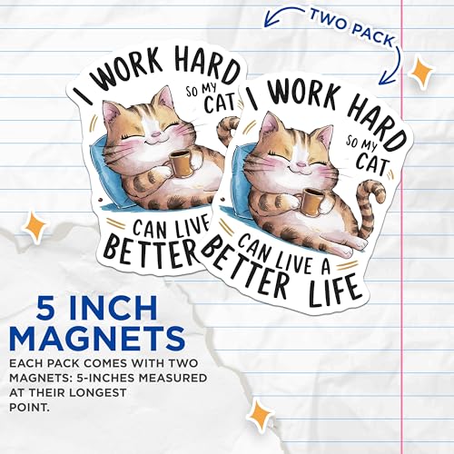 (2 Pack) I Work Hard So My Cat Can Live A Better Life - Funny Cat Lover - Cute Cat - 5" On Longest Side - for Cars, Refrigerators, Toolboxes, Lockers - Made in USA BMCS3459