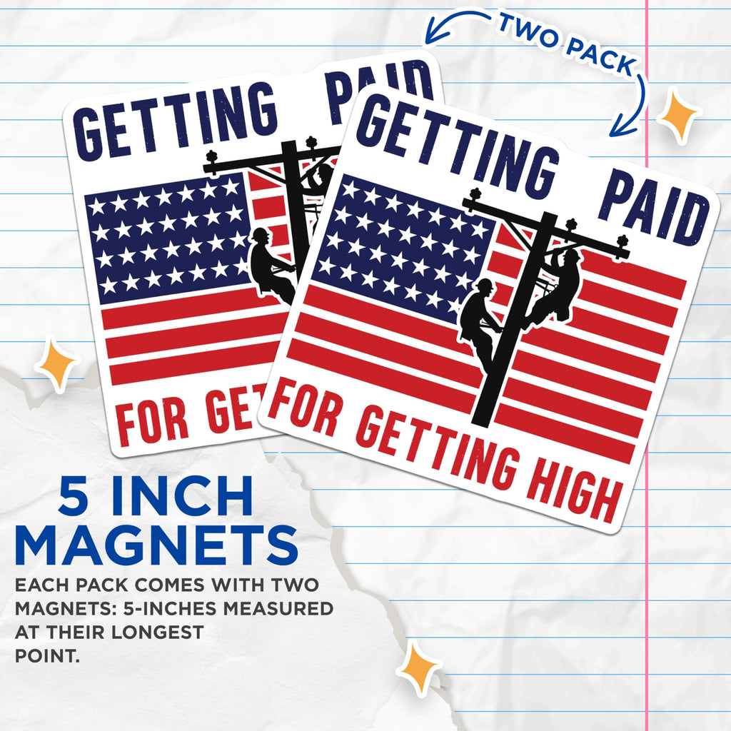 (2 Pack) Funny Lineman Magnets - Getting Paid for Getting High - Electrician Utility Pole Worker - American Flag Patriot - 5 Inches On Longest Side - Thick Durable Magnet - Made in USA - MAG20295