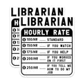 (2 Pack) Librarian Hourly Rate Stickers - Funny Librarian Stickers - Library Worker Stickers - 5" On Longest Side - Sticks to Smooth Flat Surfaces - Made in USA - BMCS4991