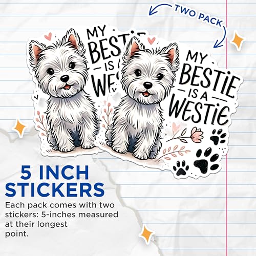 (2 Packs) My Bestie is A Westie Stickers - Westie Dog Breed Decals - 5 Inches On Longest Side - Premium Vinyl Decal - Sticks to Any Smooth Flat Surface - Made in USA - BMCS2391