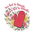 (2 Pack) Too Hot to Handle Stickers - Cute Kitchen Mitt Stickers - Fun Floral Sticker Set - 5" On Longest Side - Sticks to Any Smooth Flat Surface - Made in USA - BMCS3045