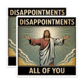 (2 Pack) Disappointments All of You Stickers - Funny Religious Stickers - Humorous Quote Stickers - 5" On Longest Side - Sticks to Any Smooth Flat Surface - Made in USA - BMCS3435