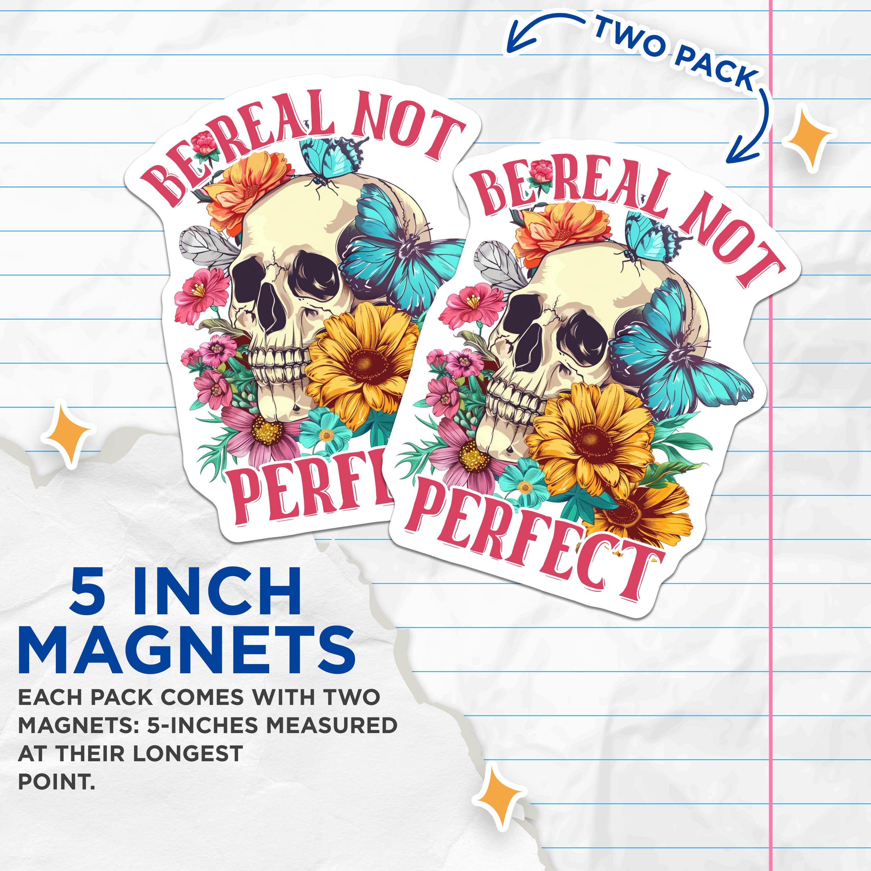 (2 Pack) Be Real Not Magnets - Skull Floral Butterfly Art - Self Love Empowerment Message - Refrigerator Locker Decor - 5 Inches On Longest Side - Thick Durable Magnet - Made in USA - MAG38323