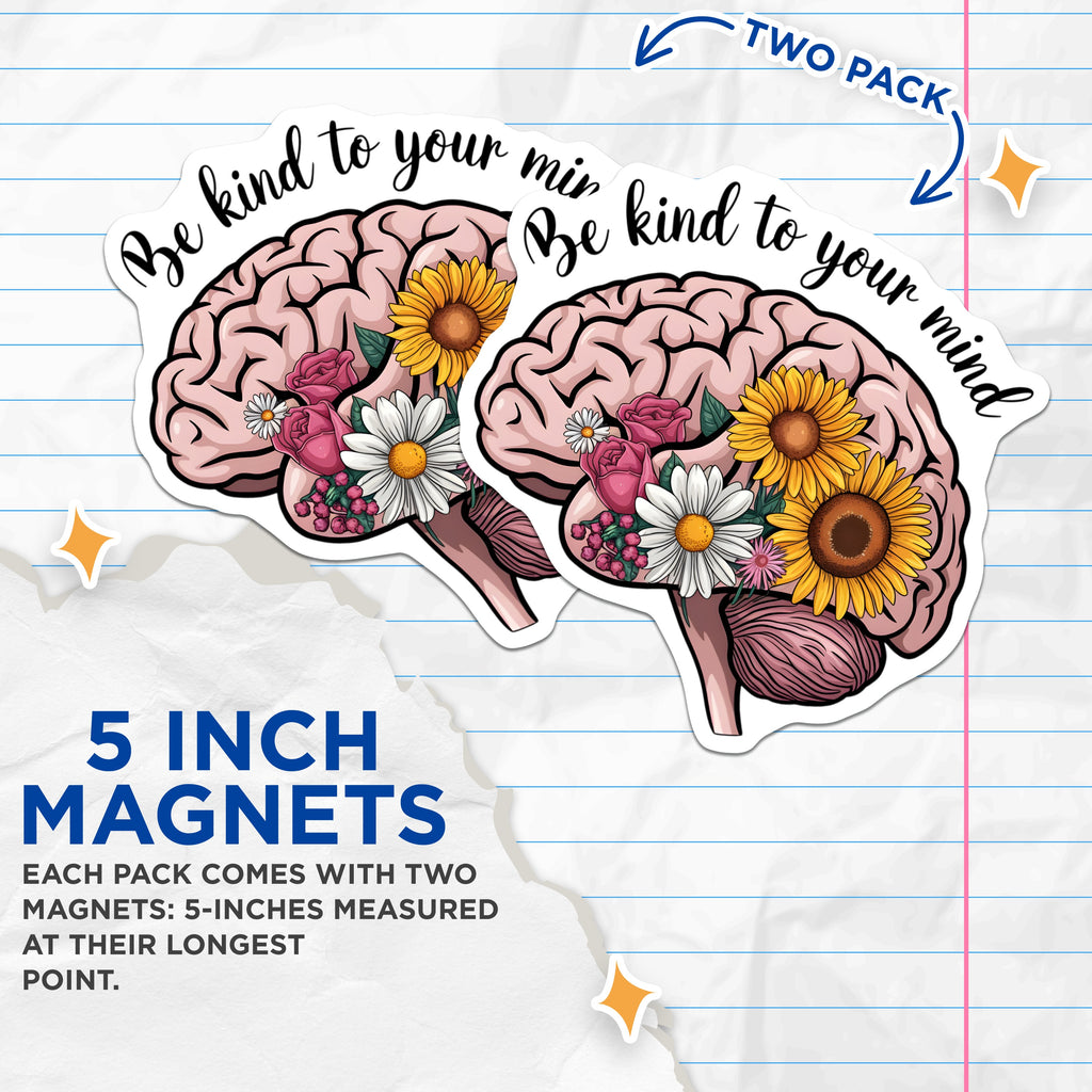 (2 Pack) Be Kind to Your Mind Magnets - Mental Health Awareness - Self Care Reminder - Floral Brain Art - 5 Inches On Longest Side - Thick Durable Magnet - Made in USA - MAG37953
