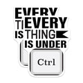 (2 Pack) Everything is Under Ctrl Stickers - Funny Keyboard Sticker - Computer Humor Decal - 5" On Longest Side - Sticks to Smooth Flat Surfaces - Made in USA - BMCS6085