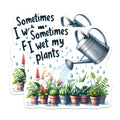 (2 Pack) Sometimes I Wet My Plants Stickers - Funny Plant Lover Stickers - Succulent Gardener Humor - 5" On Longest Side - Sticks to Smooth Flat Surfaces - Made in USA - BMCS6094