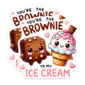 (2 Pack) You're The Brownie to My Ice Cream Stickers - Cute Food Stickers - Adorable Ice Cream and Brownie Stickers - 5" On Longest Side - Sticks to Any Smooth Flat Surface - Made in USA - BMCS3370