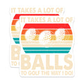 (2 Pack) It Takes A Lot of Balls Magnets - Golf Humor - Funny Saying - 5" On Longest Side - for Cars, Fridges, Toolboxes - Made in USA - MAG3690