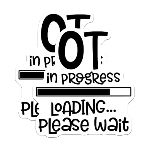 (2 Pack) OT in Progress Stickers - Loading Please Wait Stickers - Occupational Therapy Stickers - 5" On Longest Side - Sticks to Smooth Flat Surfaces - Made in USA - BMCS5243