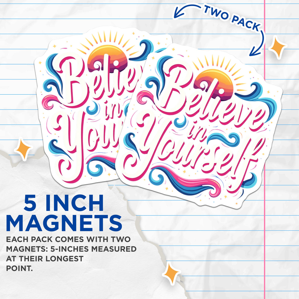 (2 Pack) Believe in Yourself Magnets - Inspirational Quote Decor - Positive Affirmation Fridge - Motivational Message Accent - 5 Inches On Longest Side - Thick Durable Magnet - Made in USA - MAG36672