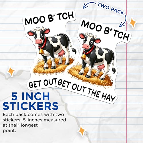 (2 Pack) Funny Cow Stickers - Moo B*tch Get Out The Hay - Animal Humor Stickers - Farm Animal Joke Stickers - 5" On Longest Side - Sticks to Smooth Flat Surfaces - Made in USA - BMCS5648
