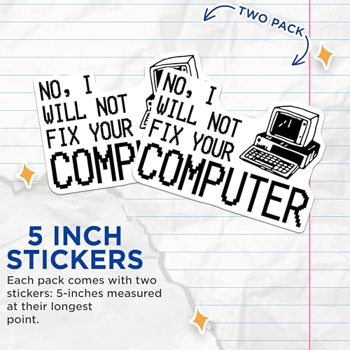 (2 Pack) No I Will Not Fix Your Computer Stickers - Funny Tech Stickers - Nerdy Geek Stickers - 5" On Longest Side - Sticks to Smooth Flat Surfaces - Made in USA - BMCS5784