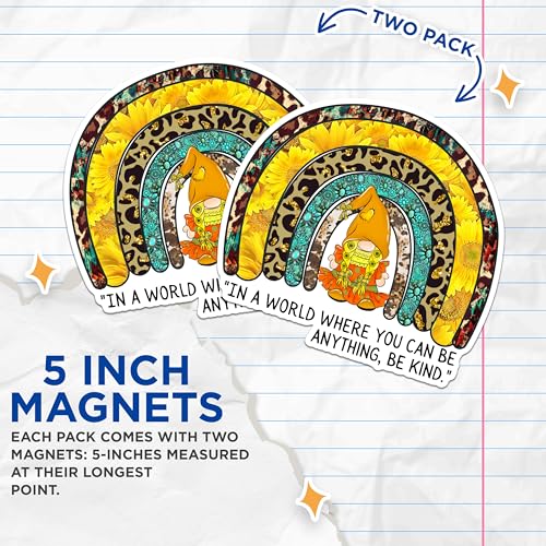 (2 Packs) in A World Where You Can Be Anything Be Kind Magnets - Sunflower Gnome Pattern Magnets - 5" On Longest Side - Premium Magnet - for Fridges, Toolboxes, Cars - Made in USA - MAG2486