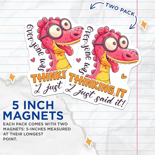 (2 Pack) Funny Dinosaur Magnets - Everyone was Thinking It I Just Said It - Cute Fridge Magnets - Quirky Kitchen - 5" On Longest Side - for Cars, Fridges, Toolboxes - Made in USA - MAG4377