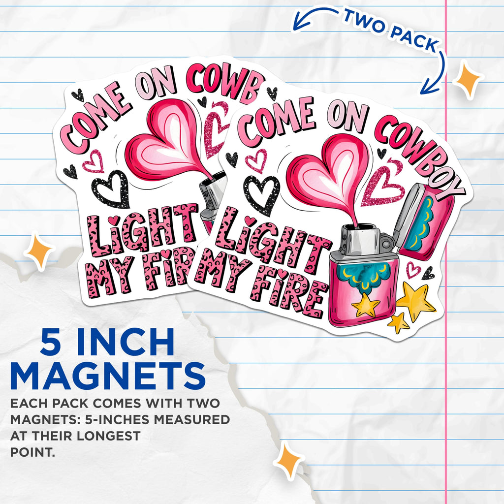 (2 Pack) Come on Cowboy Light My Fire Magnets - Sassy Western Decor - Cowgirl Bachelorette Party - 5 Inches On Longest Side - Thick Durable Magnet - Made in USA - MAG25048